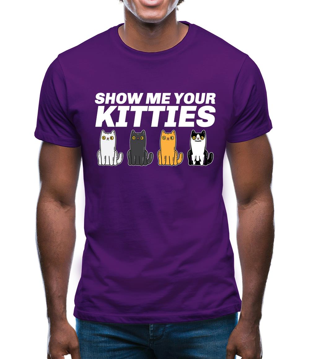 Show Me Your Kitties Mens T-Shirt