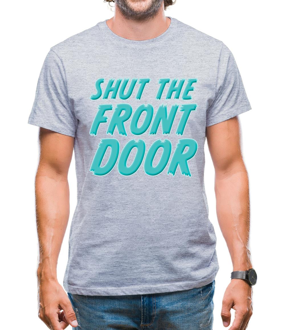 Shut The Front Door Mens T-Shirt