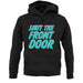 Shut The Front Door unisex hoodie