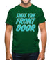 Shut The Front Door Mens T-Shirt