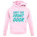 Shut The Front Door unisex hoodie