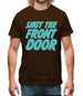 Shut The Front Door Mens T-Shirt