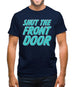 Shut The Front Door Mens T-Shirt