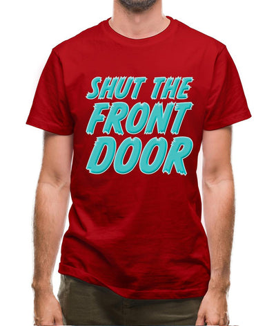 Shut The Front Door Mens T-Shirt