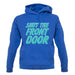 Shut The Front Door unisex hoodie