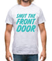 Shut The Front Door Mens T-Shirt