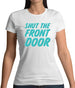 Shut The Front Door Womens T-Shirt