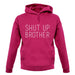 Shut Up Brother unisex hoodie