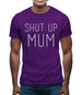 Shut Up Mum Mens T-Shirt