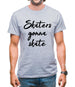 Skaters Gonna Skate Mens T-Shirt