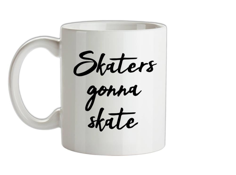 Skaters Gonna Skate Ceramic Mug