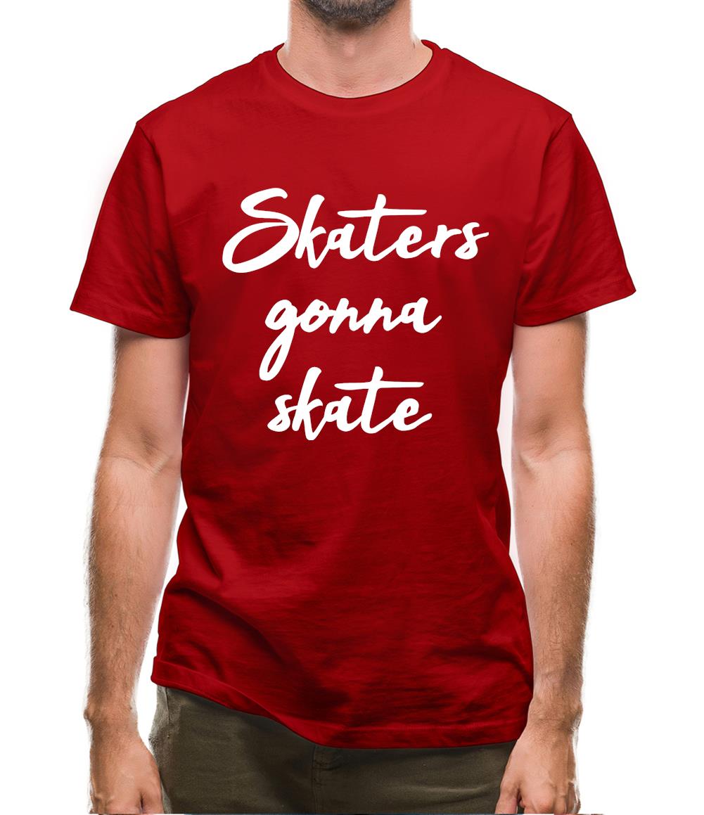 Skaters Gonna Skate Mens T-Shirt