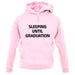 Sleeping Until Graduation unisex hoodie