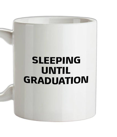 Sleeping Until Graduation Ceramic Mug