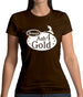 Smaug's Ash For Gold Womens T-Shirt