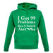 I Got 99 Problems But A Snitch Ain'T One unisex hoodie