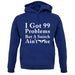 I Got 99 Problems But A Snitch Ain'T One unisex hoodie