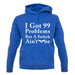 I Got 99 Problems But A Snitch Ain'T One unisex hoodie