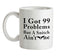 I got 99 problems but a snitch ain't one Ceramic Mug