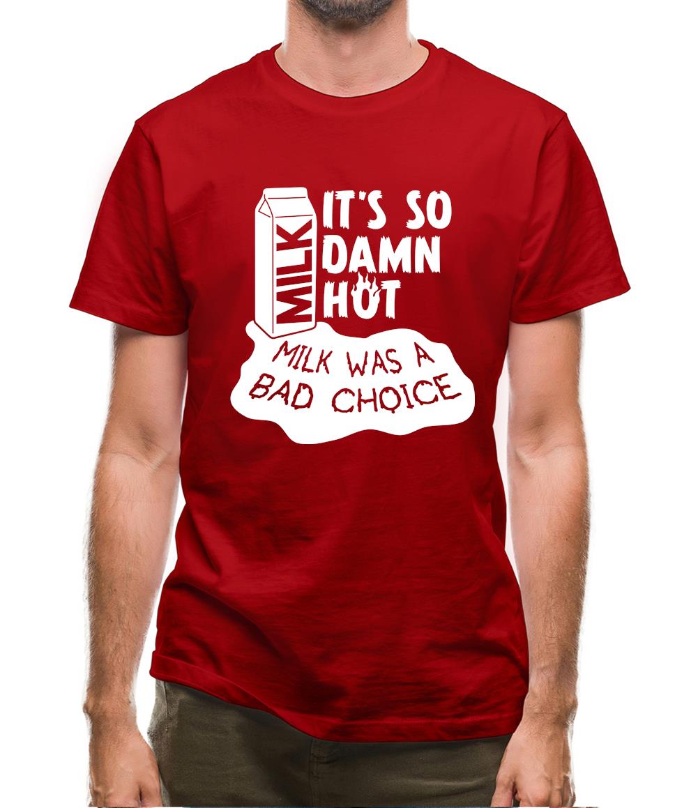 Milk Was A Bad Choice Mens T-Shirt