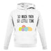 So Much Yarn, So Little Time unisex hoodie