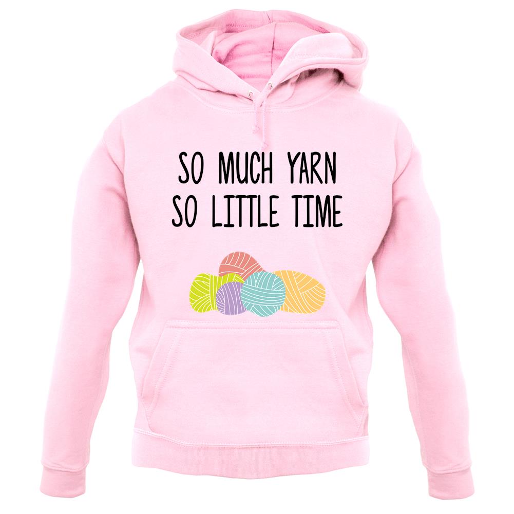 So Much Yarn, So Little Time unisex hoodie
