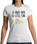 So Much Yarn, So Little Time Womens T-Shirt