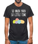 So Much Yarn, So Little Time Mens T-Shirt