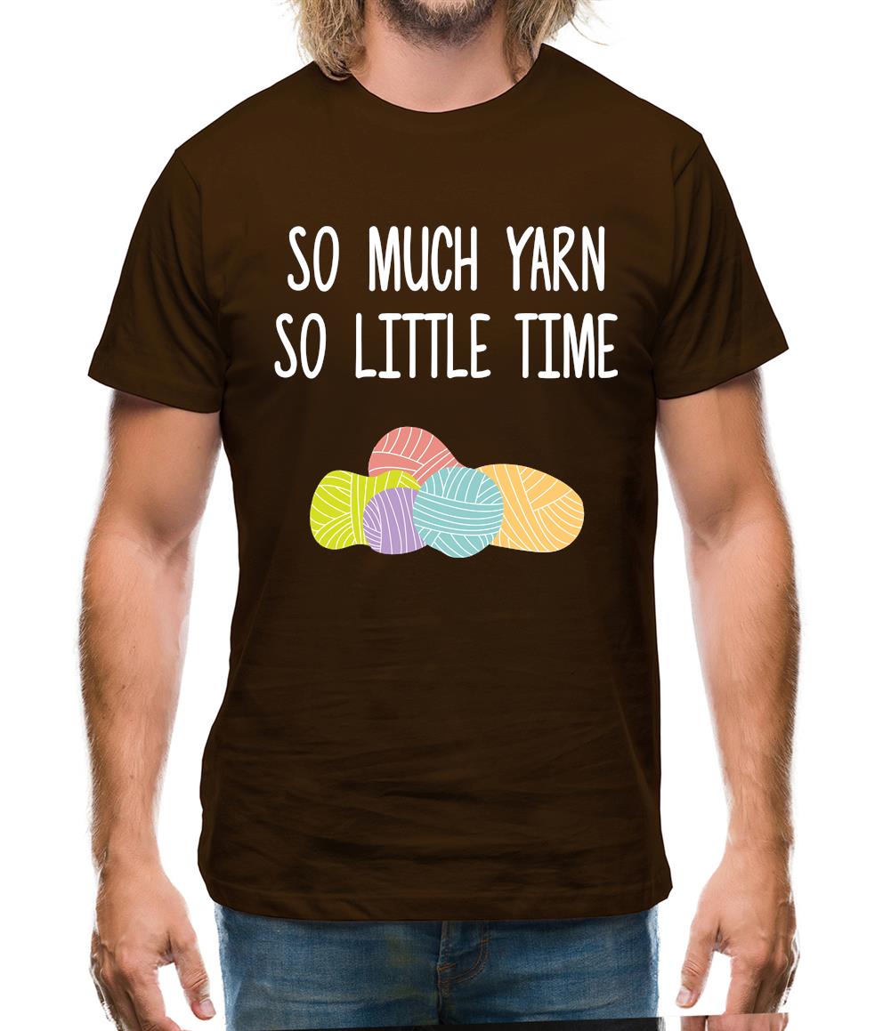 So Much Yarn, So Little Time Mens T-Shirt