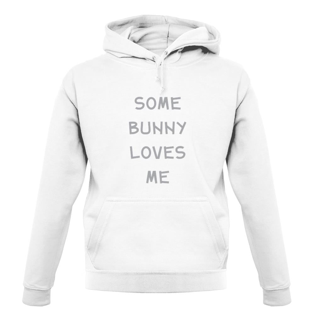 Some Bunny Love Me unisex hoodie