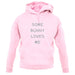 Some Bunny Love Me unisex hoodie