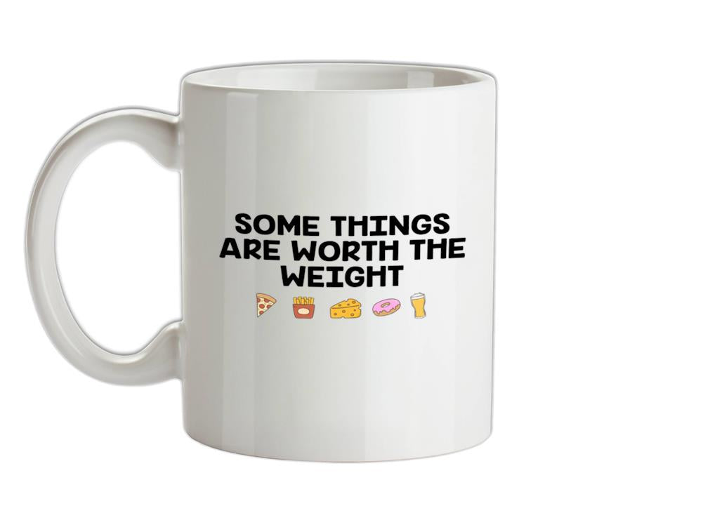 Some Things Are Worth The Weight Ceramic Mug