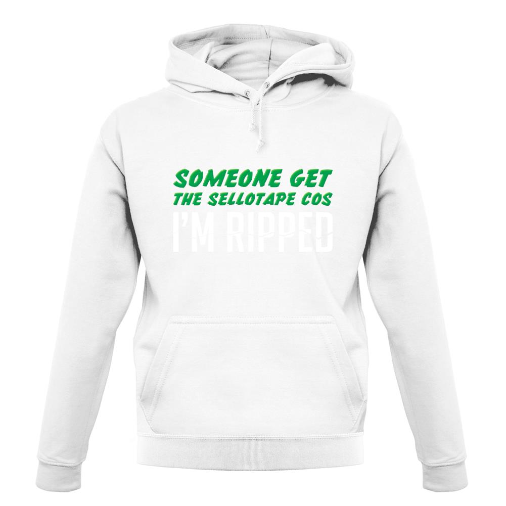 Someone Get The Sellotape Cos I'm Ripped unisex hoodie