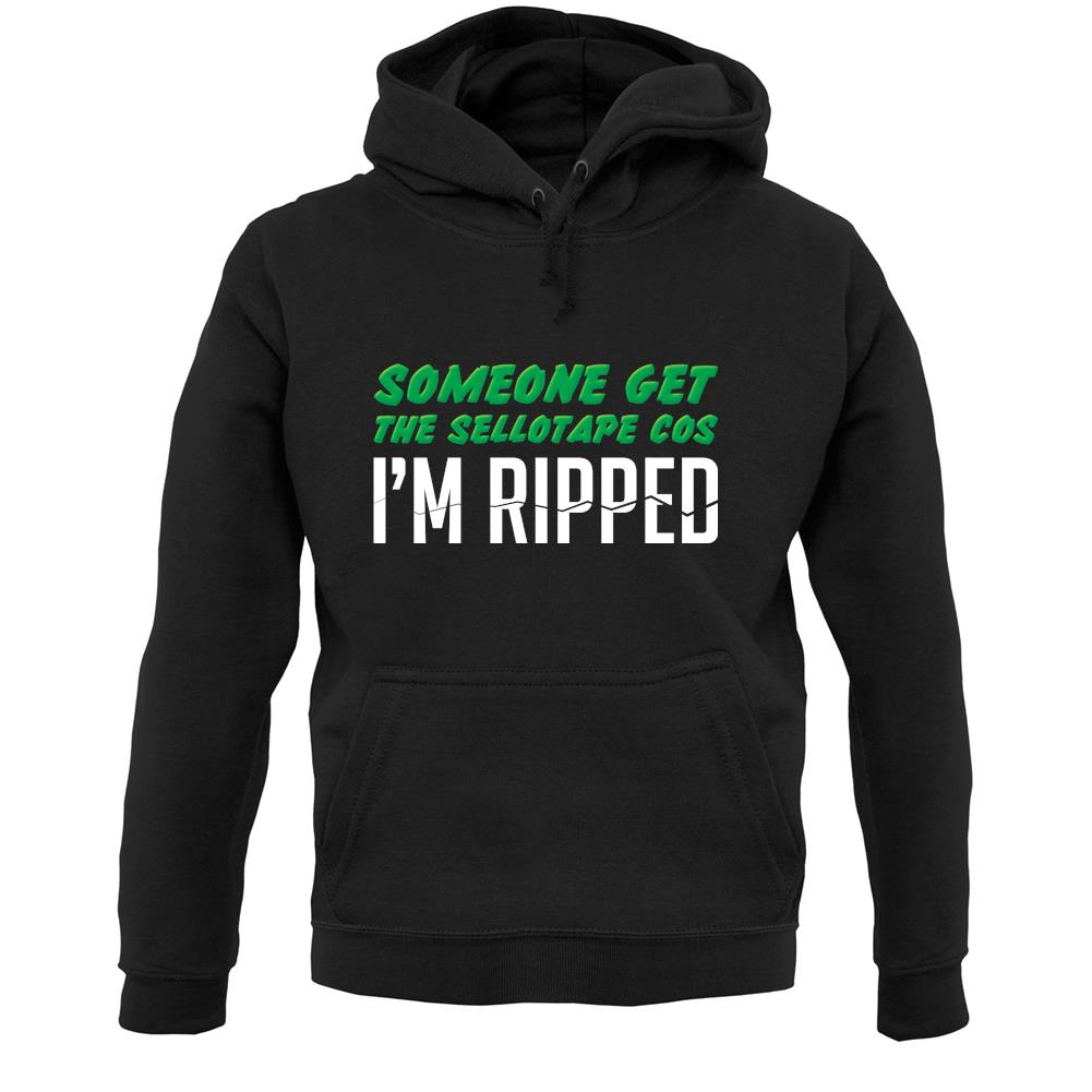 Someone Get The Sellotape Cos I'm Ripped Unisex Hoodie