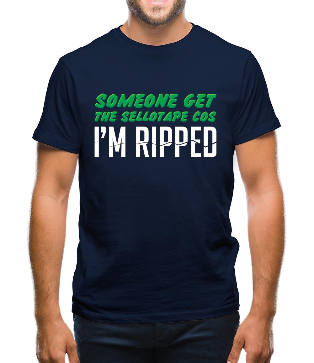 Someone Get The Sellotape Cos I'm Ripped Mens T-Shirt