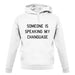 Someone Is Speaking My Changuage unisex hoodie