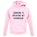 Someone Is Speaking My Changuage unisex hoodie