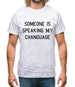 Someone Is Speaking My Changuage Mens T-Shirt