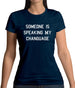 Someone Is Speaking My Changuage Womens T-Shirt