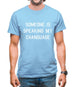 Someone Is Speaking My Changuage Mens T-Shirt