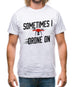 Sometimes I Drone On Mens T-Shirt