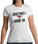 Sometimes I Drone On Womens T-Shirt