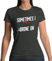 Sometimes I Drone On Womens T-Shirt