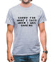 Sorry For What I Said When I Was Gaming Mens T-Shirt