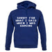 Sorry For What I Said When I Was Gaming Unisex Hoodie