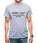 Sorry I Can't, I have Plans With My Dog Mens T-Shirt