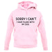 Sorry I Can't, I have Plans With My Dog Unisex Hoodie