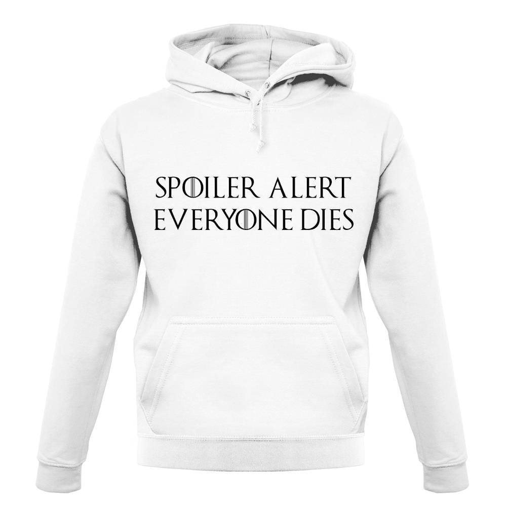 Spoiler Alert Everyone Dies unisex hoodie