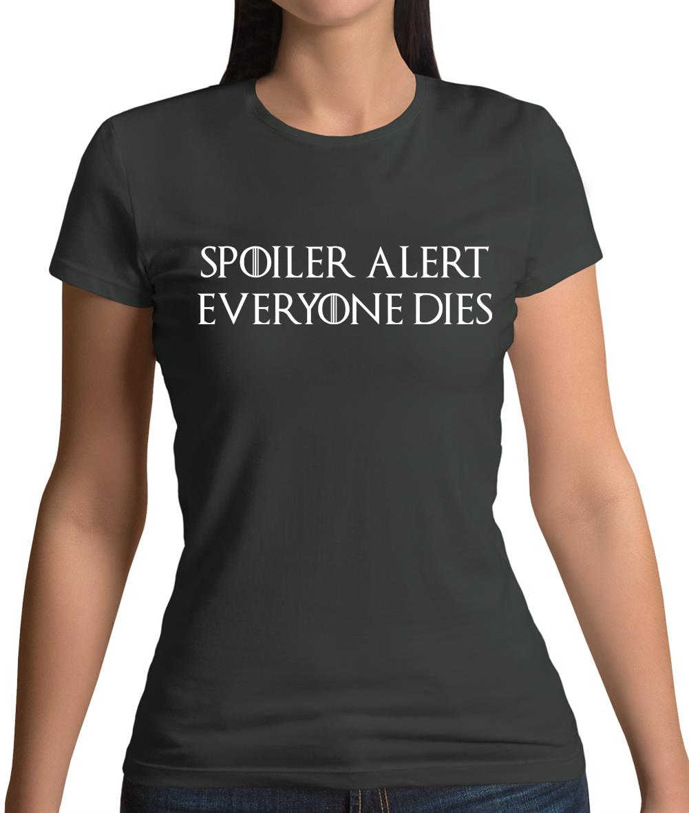 Spoiler Alert Everyone Dies Womens T-Shirt