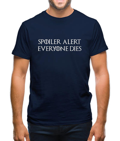 Spoiler Alert Everyone Dies Mens T-Shirt